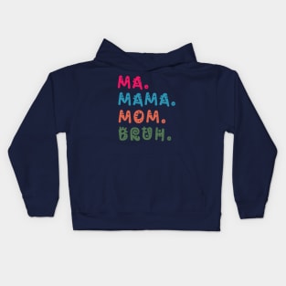 Ma Mama Mom Bruh Funny Bruh Mom Gift Kids Hoodie